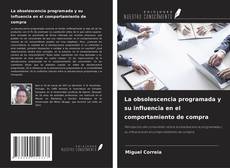 Copertina di La obsolescencia programada y su influencia en el comportamiento de compra