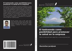 Copertina di El taekwondo como posibilidad para promover la salud en la empresa