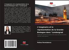 Couverture de L'imaginaire et la représentation de la Grande-Bretagne dans "Londongrad