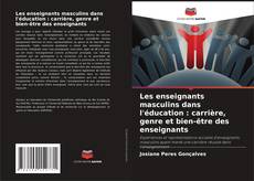 Bookcover of Les enseignants masculins dans l'éducation : carrière, genre et bien-être des enseignants