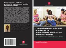 Copertina di Conhecimentos, atitudes e práticas de planeamento familiar de homens casados