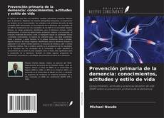 Buchcover von Prevención primaria de la demencia: conocimientos, actitudes y estilo de vida