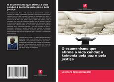 Borítókép a  O ecumenismo que afirma a vida conduz à koinonia pela paz e pela justiça - hoz