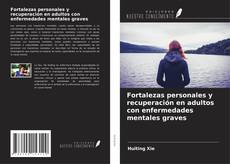Copertina di Fortalezas personales y recuperación en adultos con enfermedades mentales graves