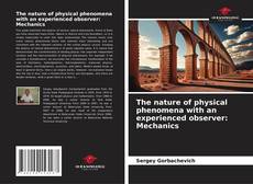 Borítókép a  The nature of physical phenomena with an experienced observer: Mechanics - hoz