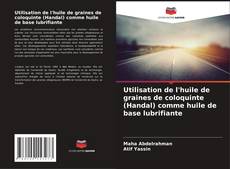 Couverture de Utilisation de l'huile de graines de coloquinte (Handal) comme huile de base lubrifiante