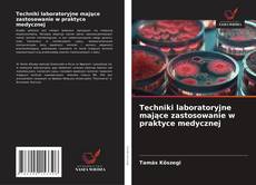 Copertina di Techniki laboratoryjne mające zastosowanie w praktyce medycznej