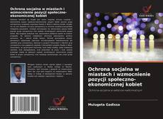 Portada del libro de Ochrona socjalna w miastach i wzmocnienie pozycji społeczno-ekonomicznej kobiet