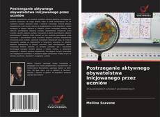 Postrzeganie aktywnego obywatelstwa inicjowanego przez uczniów的封面