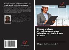 Borítókép a  Ocena wpływu przechowywania na właściwości techniczne drewna - hoz