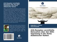 Portada del libro de A2A-Rezeptor-vermittelte Relaxation über den NOS-Signalweg in der Aorta diabetischer Ratten