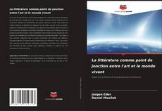 Borítókép a  La littérature comme point de jonction entre l'art et le monde vivant - hoz
