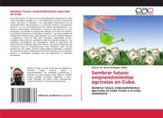 Bookcover of Sembrar futuro: emprendimientos agrícolas en Cuba.