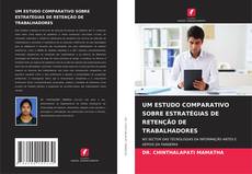 Copertina di UM ESTUDO COMPARATIVO SOBRE ESTRATÉGIAS DE RETENÇÃO DE TRABALHADORES
