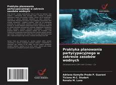 Borítókép a  Praktyka planowania partycypacyjnego w zakresie zasobów wodnych - hoz