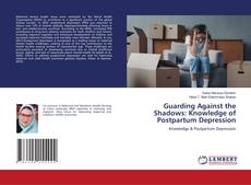 Capa do livro de Guarding Against the Shadows: Knowledge of Postpartum Depression 
