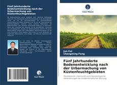 Couverture de Fünf Jahrhunderte Bodenentwicklung nach der Urbarmachung von Küstenfeuchtgebieten