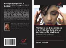 Bookcover of Manipulacja i mobilizacja w przypadku bólu głowy pochodzenia szyjnego