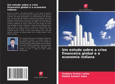 Um estudo sobre a crise financeira global e a economia indiana的封面