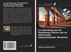 Couverture de La naturaleza de los fenómenos físicos con un observador experimentado: Mecánica