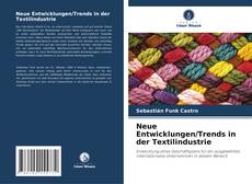 Copertina di Neue Entwicklungen/Trends in der Textilindustrie