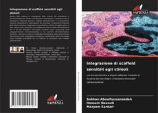 Copertina di Integrazione di scaffold sensibili agli stimoli