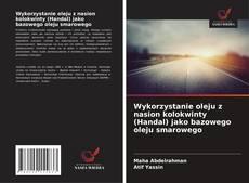 Couverture de Wykorzystanie oleju z nasion kolokwinty (Handal) jako bazowego oleju smarowego