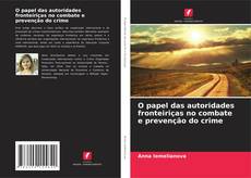 Borítókép a  O papel das autoridades fronteiriças no combate e prevenção do crime - hoz