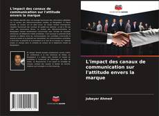 Couverture de L'impact des canaux de communication sur l'attitude envers la marque