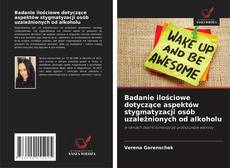 Copertina di Badanie ilościowe dotyczące aspektów stygmatyzacji osób uzależnionych od alkoholu