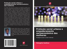 Copertina di Proteção social urbana e empoderamento socioeconómico das mulheres