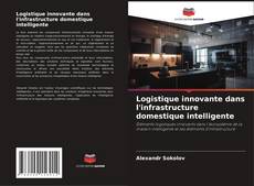 Copertina di Logistique innovante dans l'infrastructure domestique intelligente