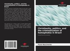 Bookcover of Christianity, politics, and the criminalization of homophobia in Brazil