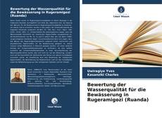 Portada del libro de Bewertung der Wasserqualität für die Bewässerung in Rugeramigozi (Ruanda)