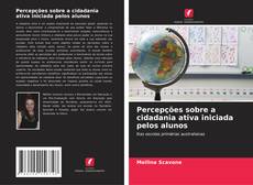Copertina di Percepções sobre a cidadania ativa iniciada pelos alunos