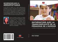 Couverture de MATHÉMATISER AVEC LA TRANSCOMPLEXITÉ DE LA PÉDAGOGIE DE L'HUMOUR