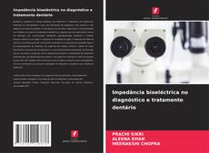 Portada del libro de Impedância bioeléctrica no diagnóstico e tratamento dentário