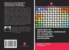 Portada del libro de Aplicação da aprendizagem contextual na criação de apresentações multimédia