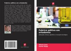 Copertina di Fabrico aditivo em ortodontia