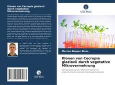 Обложка Klonen von Cecropia glaziovii durch vegetative Mikrovermehrung