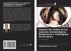 Couverture de Impacto del ZnSO4 en los aspectos hematológicos, bioquímicos e histológicos de los peces