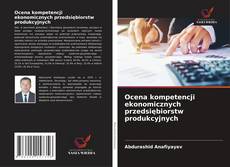 Bookcover of Ocena kompetencji ekonomicznych przedsiębiorstw produkcyjnych