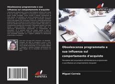 Obsolescenza programmata e sua influenza sul comportamento d'acquisto的封面