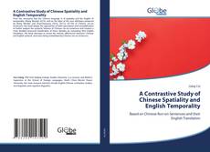 Bookcover of A Contrastive Study of Chinese Spatiality and English Temporality