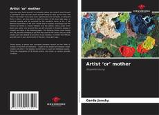 Обложка Artist ‘or’ mother