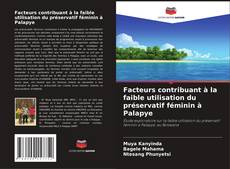 Couverture de Facteurs contribuant à la faible utilisation du préservatif féminin à Palapye