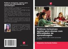 Borítókép a  Práticas inclusivas: apoios para alunos com dificuldades de aprendizagem - hoz