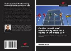 Borítókép a  On the question of establishing children's rights in the Basic Law - hoz