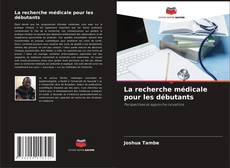 Capa do livro de La recherche médicale pour les débutants 