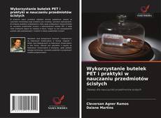 Bookcover of Wykorzystanie butelek PET i praktyki w nauczaniu przedmiotów ścisłych